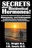 Image de Secrets about Bioidentical Hormones to Lose Fat and Prevent Cancer, Heart Disease, Menopause, and Andropause, by Optimizing Adrenals, Thyroid, Estroge