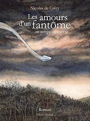Nicolas De Crécy Les Amours d'un fantôme en temps de guerre