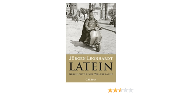 Latein Geschichte Einer Weltsprache Amazon De Leonhardt Jurgen Bucher