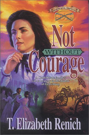 Not Without Courage: A Confederate Family's Call to Bravery in the Shadow of Gettysburg (Shadowcreek Chronicles, Band 3)