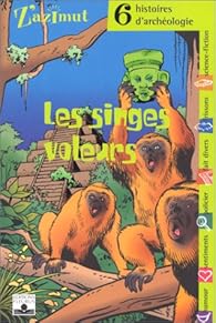 Les Singes voleurs : Six histoires d'archéologie