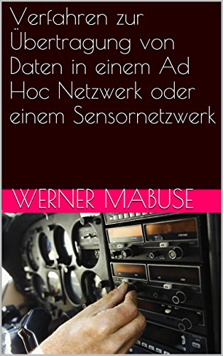 Verfahren zur Übertragung von Daten in einem Ad Hoc Netzwerk oder einem Sensornetzwerk