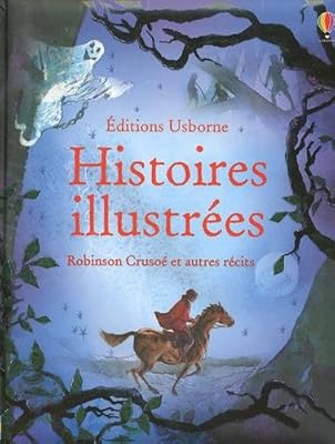 Usborne Histoires illustrées - Robinson Crusoé et autres récits
