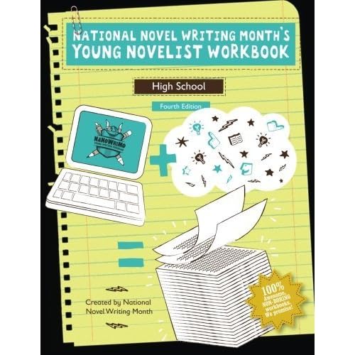 National Novel Writing Month's Young Novelist Workbook - High School by NaNoWriMo (2016-03-02) National Novel Writing Month's Young Novelist Workbook - High School by NaNoWriMo (2016-03-02)