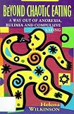 Image de Beyond Chaotic Eating: A way out of anorexia, bulimia and compulsive eating