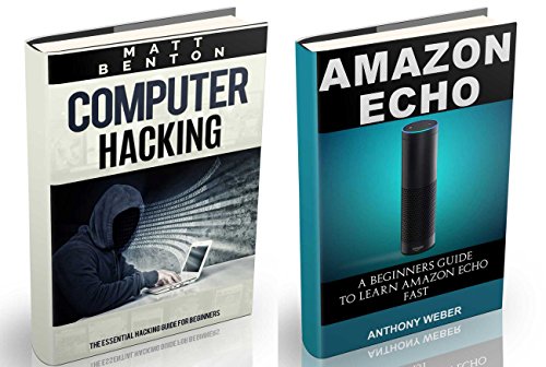 Download Amazon Echo: The Ultimate Guide to Amazon Echo and Computer Hacking for Beginners (Alexa Kit, Amazon Prime, users guide, web services, digital media, Free ... Movie) (internet, hacking, echo Book 1)