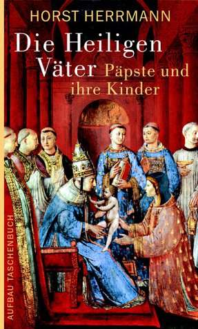 Download Die Heiligen Väter. Päpste und ihre Kinder Download Die Heiligen Väter. Päpste und ihre Kinder