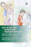 Image de How to Live with Autism and Asperger Syndrome: Practical Strategies for Parents and Professionals