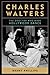 Charles Walters: The Director Who Made Hollywood Dance (Screen Classics) by Brent Phillips