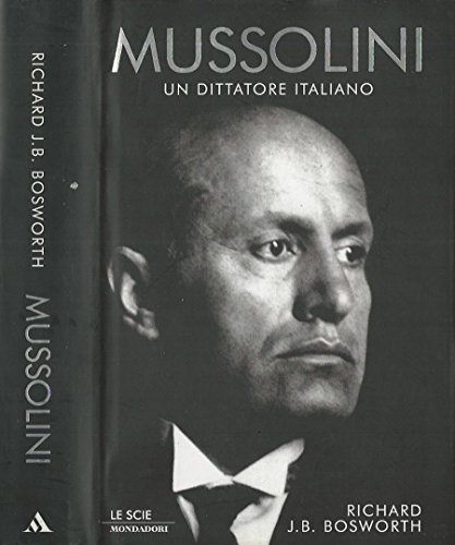 Mussolini. Un dittatore italiano.