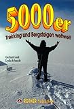 Fünftausender (5000er). Trekking und Bergsteigen weltweit. Trekkingrouten und Gipfelanstiege auf 33 Fünftausender by