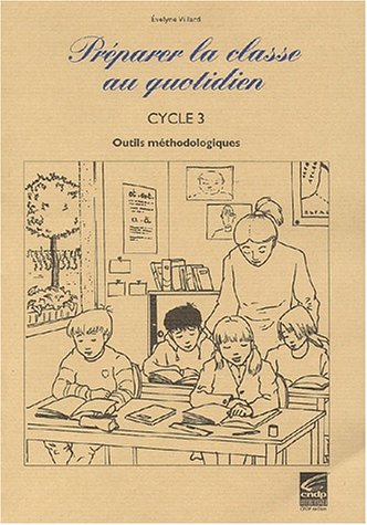 Download Préparer la classe au quotidien. Cycle 3, Outils méthodologiques Download Préparer la classe au quotidien. Cycle 3, Outils méthodologiques