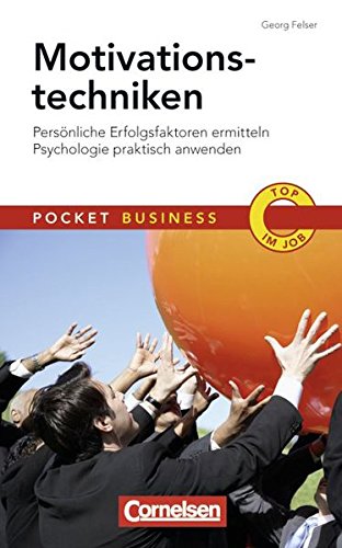 Pocket Business: Motivationstechniken: Persönliche Erfolgsfaktoren ermitteln - Psychologie praktisch anwenden