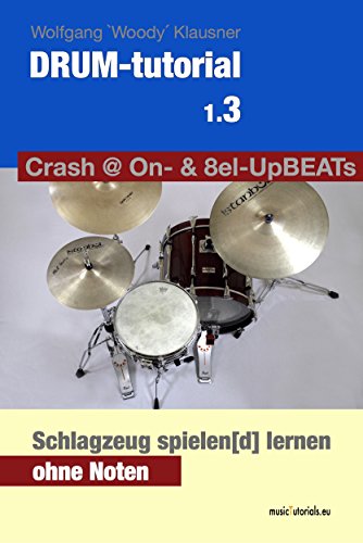 DRUM-tutorial 1.3: Crash @ On- & 8el-UpBEATs (Schlagzeug spielen[d] lernen ohne Noten)