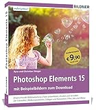 Sonderausgabe: Photoshop Elements 15 - Das umfangreiche Praxisbuch!: 542 Seiten - leicht verständlich und komplett in Farbe! by 