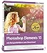 Sonderausgabe: Photoshop Elements 15 - Das umfangreiche Praxisbuch!: 542 Seiten - leicht verständlich und komplett in Farbe! by 