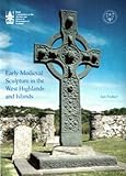 Image de Early Medieval Sculpture in the West Highlands and Islands