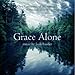Produktbild Grace Alone: Music By Josh Bauder by Deo Cantamus of Minnesota (2013-10-19)