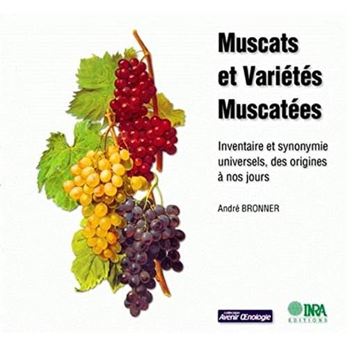 Muscats et Variétés muscatées : Inventaire et Synonymie universels, des origines à nos jours