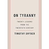 On Tyranny: Twenty Lessons from the Twentieth Century
