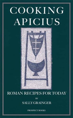 Cooking Apicius: Roman Recipes for Today