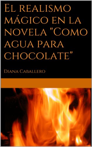 El realismo mágico en la novela "Como agua para chocolate" de Laura Esquivel