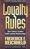 Loyalty Rules. How Today's Leaders Build Lasting Relationships. by Frederick F. Reichheld