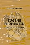 Image de Eugène Fromentin, peintre et écrivain: Ouvrage augmenté d'un Voyage en égypte et d'autres notes et morceaux inédits de Fromentin et illustré de
