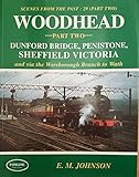 Image de Woodhead: Dunford Bridge, Penistone and Sheffield Victoria and Via the Worsborough Branch to Wath Pt. 2