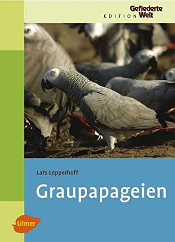 Download Graupapageien (Edition Gefiederte Welt)