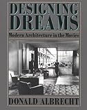 Image de Designing Dreams: Modern Architecture in the Movies