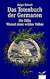 Das Totenbuch der Germanen: Die Edda - Wurzel eines wilden Volkes (Albatros im Patmos Verlagshaus)