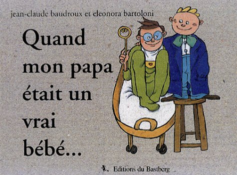 Quand mon papa etait un vrai bebe...