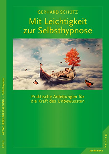 Download Mit Leichtigkeit zur Selbsthypnose: Praktische Anleitungen für die Kraft des Unbewussten. Download Mit Leichtigkeit zur Selbsthypnose: Praktische Anleitungen für die Kraft des Unbewussten.