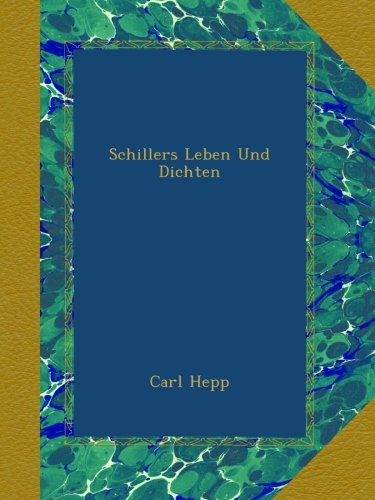 Schillers Leben Und Dichten