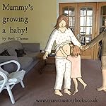 Mummy's Growing a Baby!