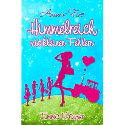 Amor´s Five: Himmelreich mit kleinen Fehlern (Band 1)