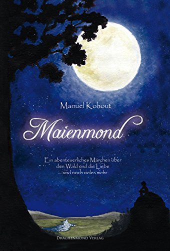 Download Maienmond: Ein abenteuerliches Märchen über den Wald und die Liebe... und noch vieles mehr Download Maienmond: Ein abenteuerliches Märchen über den Wald und die Liebe... und noch vieles mehr