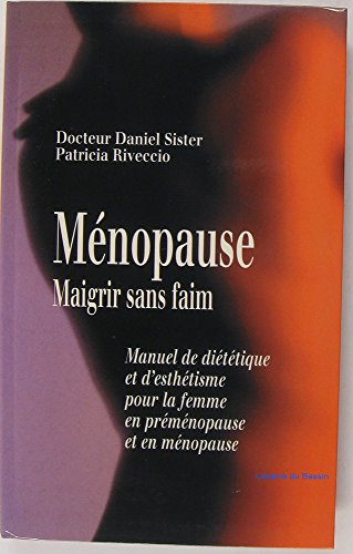 Ménopause : Manuel de diététique et d'esthétique pour la femme en préménopause et en ménopause en ligne Ménopause : Manuel de diététique et d'esthétique pour la femme en préménopause et en ménopause en ligne