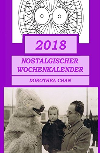 2018 Nostalgischer Wochenkalender: Mit 30 Mandalas zum Ausmalen und Fotos von 1800 - 1960!