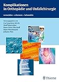 Komplikationen in Orthopädie und Unfallchirurgie: vermeiden - erkennen - behandeln by Carl Joachim Wirth, Wolf-Eberhard Mutschler