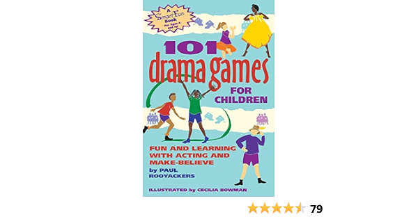 101 Drama Games For Children Fun And Learning With Acting And Make Believe Rooyackers Paul Hurd Cecilia Bowman Cecilia Amazon Fr Livres