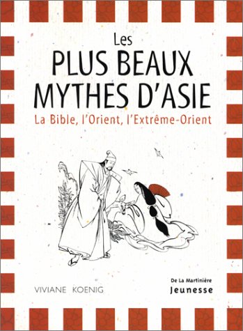 couverture de : plus beaux mythes d'Asie : la bible, l'orient, l'extrème-Orient