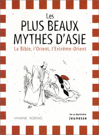 <a href="/node/17768">Les Plus beaux mythes d'Asie : la Bible, l'Orient, l'extrême-Orient</a>