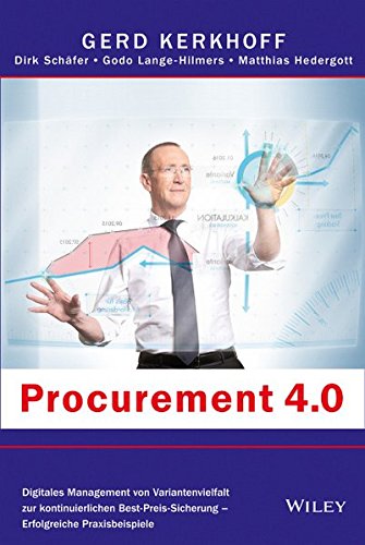 Procurement 4.0: Digitales Management von Variantenvielfalt zur kontinuierlichen Best-Preis-Sicherung - Erfolgreiche Praxisbeispiele