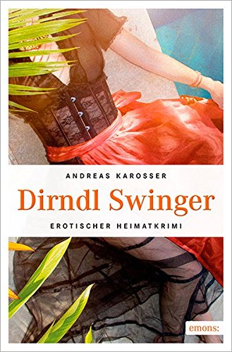 Preisvergleich Produktbild Dirndl Swinger (Erotischer Heimatkrimi)