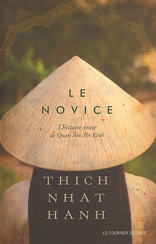 Télécharger Le novice : L'histoire vraie de Quan Am Thi Kinh, une incarnation de la compassion au Vietnam Francais PDF