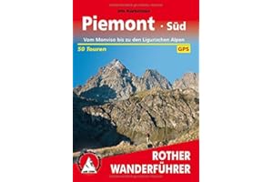 Piemont Süd: Vom Monviso bis zu den Ligurischen Alpen. 50 Touren. Mit GPS-Tracks