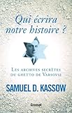 Qui écrira notre histoire ?: Les archives secrètes du ghetto de Varsovie