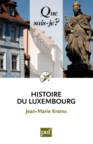 Download Histoire du Luxembourg: « Que sais-je ? » n° 3101 Download Histoire du Luxembourg: « Que sais-je ? » n° 3101